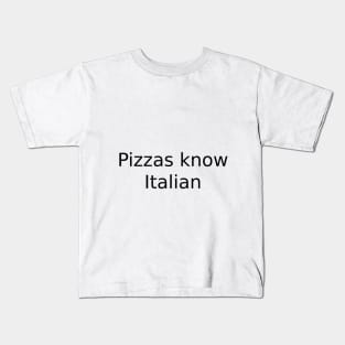 Pizzas know Italian Kids T-Shirt